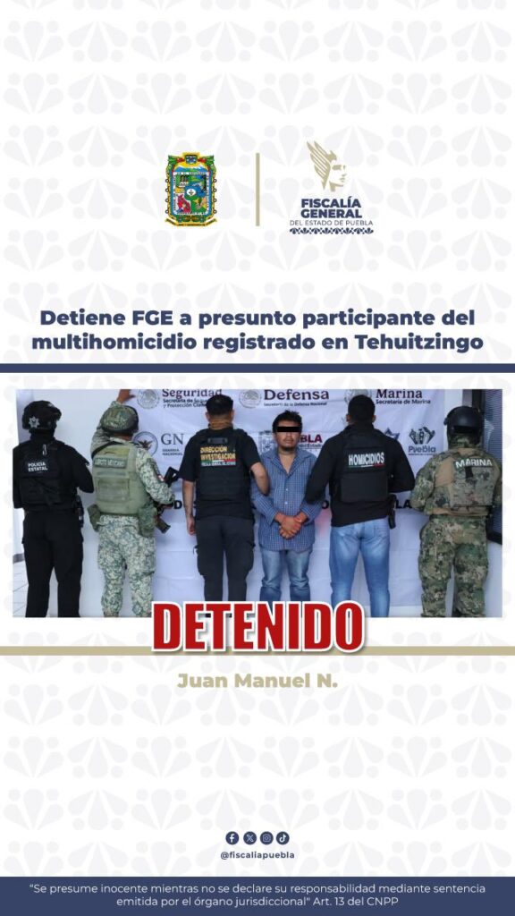 Detiene FGE a presunto participante del multihomicidio registrado en Tehuitzingo